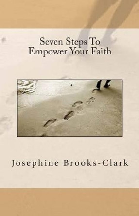 Seven Steps To Empower Your Faith by Josephine Brooks - Clark 9781931820592