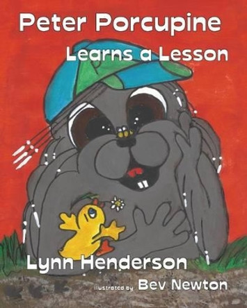 Peter Porcupine Learns a Lesson by Lynn Henderson 9781926898834