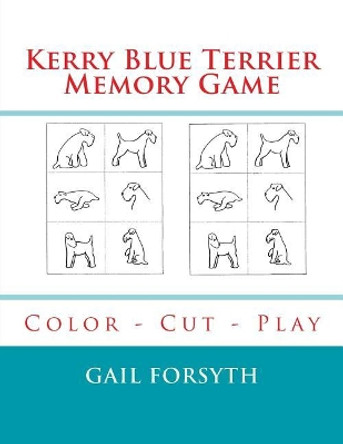 Kerry Blue Terrier Memory Game: Color - Cut - Play by Gail Forsyth 9781976249136