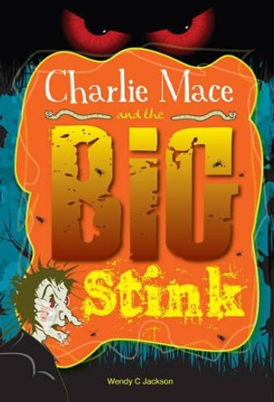 Charlie Mace and the Big Stink by Wendy Jackson 9781908223708