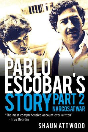 Pablo Escobar's Story 2: Narcos at War by Shaun Attwood 9781912885053