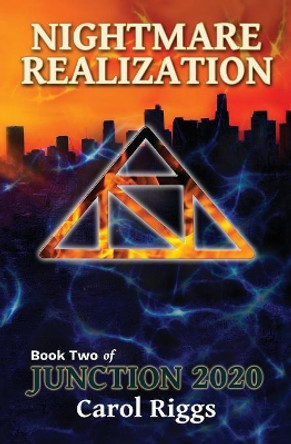 Junction 2020: Book Two: Nightmare Realization by Carol Riggs 9781978054479