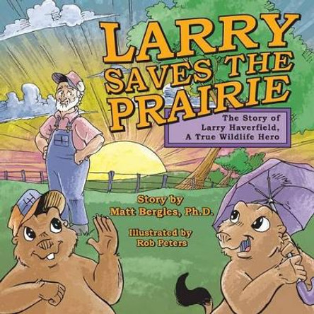 Larry Saves the Prairie by Rob Peters 9781939919298
