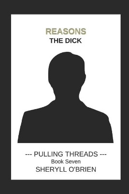 Reasons: The Dick by Sheryll O'Brien 9781939351159
