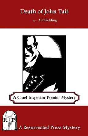 Death of John Tait: A Chief Inspector Pointer Mystery by A E Fielding 9781937022792