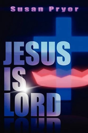 Jesus Is Lord by Susan Pryor 9781935018322