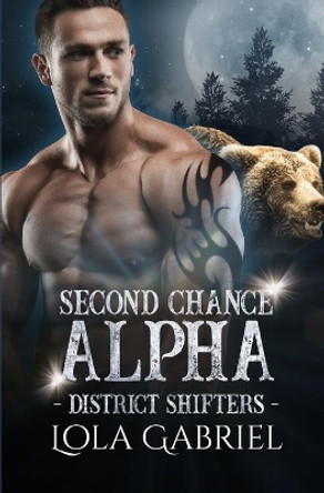 Second Chance Alpha by Lola Gabriel 9781660088287