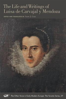 The Life and Writings of Luisa de Carvajal y Mendoza by Luisa De Carvajal Y M