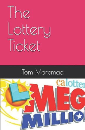 The Lottery Ticket by Tom Maremaa 9781795653572