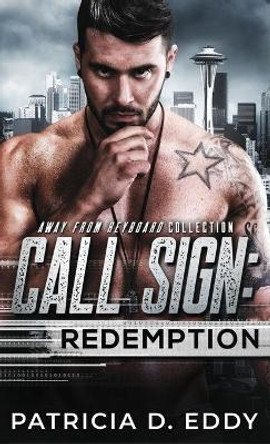 Call Sign: Redemption: An Away From Keyboard Romantic Suspense Standalone by Patricia D Eddy 9781942258940