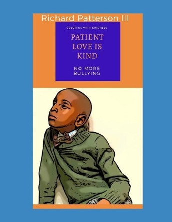 Patient Love Is Kind: (coloring with Kindness) by Richard Patterson III 9781729775271