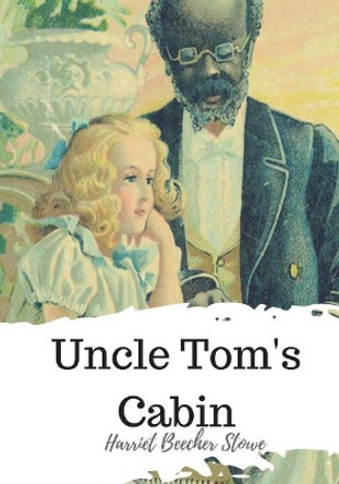 Uncle Tom's Cabin by Harriet Beecher Stowe 9781720324171