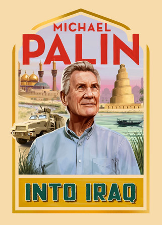 Into Iraq Michael Palin 9781529153118