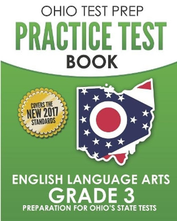 Ohio Test Prep Practice Test Book English Language Arts Grade 3: Preparation for Ohio's State Tests by O Hawas 9781730995668