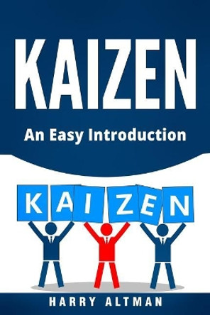 Kaizen: An Easy Introduction by Harry Altman 9781720352501