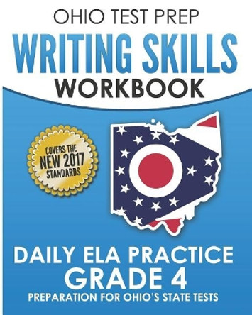 Ohio Test Prep Writing Skills Workbook Daily Ela Practice Grade 4: Preparation for Ohio's English Language Arts Tests by O Hawas 9781731162656