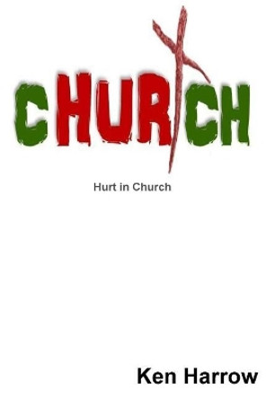 Hurt in Church: (smaller paperback) by Ken Harrow 9781530879953