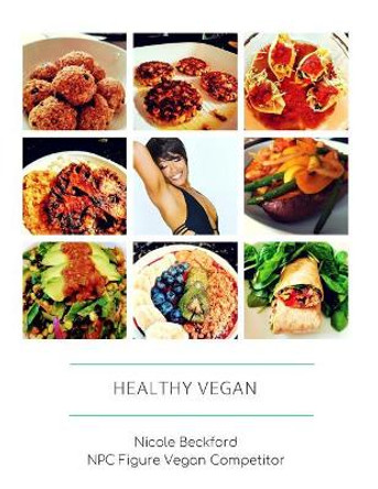 Healthy Vegan by Nicole Beckford 9781720547785