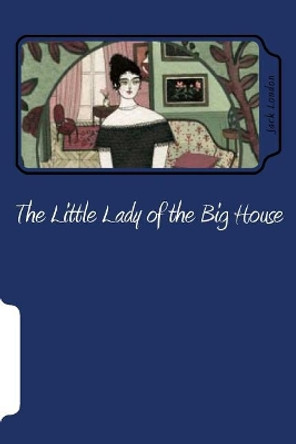 The Little Lady of the Big House by Jack London 9781721133628