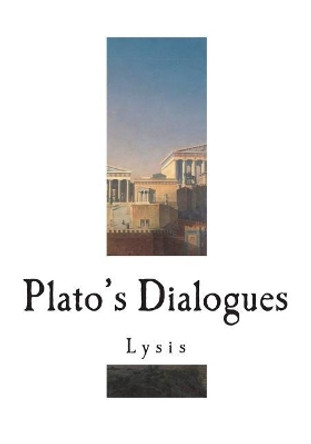 Plato's Dialogues: Lysis by Benjamin Jowett 9781721866281