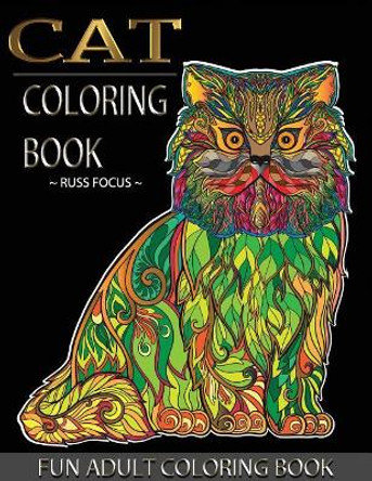 Cat Coloring Book: Fun Adult Coloring Book: Cat Coloring Book for Adults & Cat Lover for Relaxation, Happiness, Stress Relieving (Black Background, Coloring Books for Grown-Ups) by Russ Focus 9781722794637