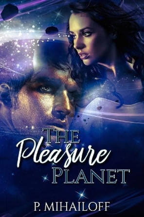 The Pleasure Planet by Patt Mihailoff 9781723452499