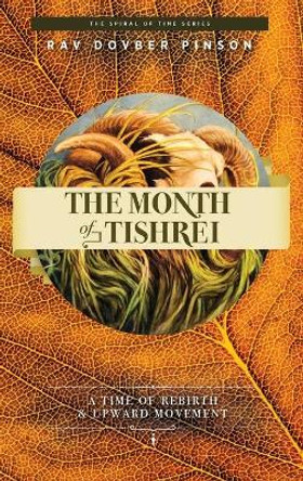 The Month of Tishrei: A Time of Rebirth and Upward Movement by Dovber Pinson 9781733813082