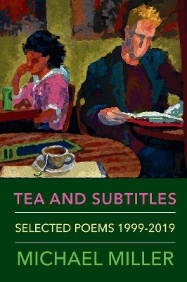 Tea and Subtitles: Selected Poems 1999-2019 by Michael Miller 9781733949330