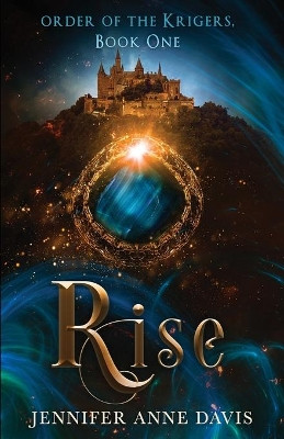 Rise: Order of the Krigers, Book 1 by Jennifer Anne Davis 9781734494754