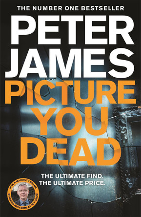 Picture You Dead: Roy Grace returns to solve a nerve-shattering case Peter James 9781529004366