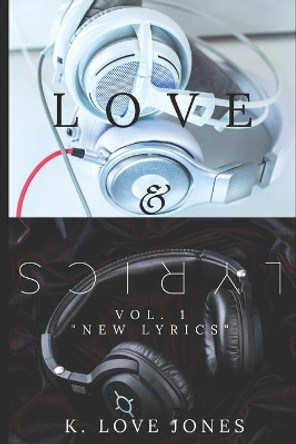 Love and Lyrics: Volume 1 by K Love Jones 9781729478165