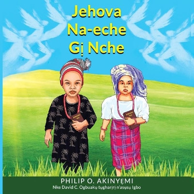 Jehova Na-eche Gị Nche by Philip O Akinyemi 9781734260366