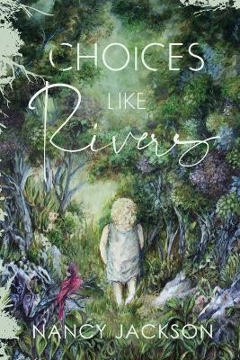 Choices Like Rivers by Nancy Jackson 9781734894608