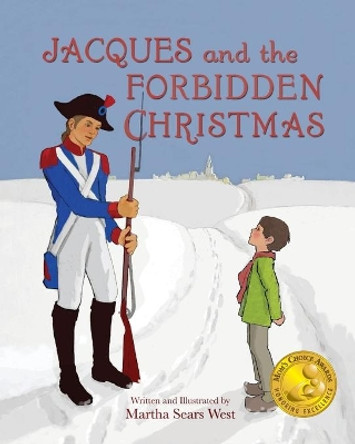 Jacques and the Forbidden Christmas by Martha Sears West 9781735371801 Jacques and the Forbidden Christmas by Martha Sears West 9781735371801