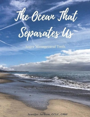 The Ocean that Separates Us: Anger Management Tools by Jennifer Jackson 9781735749907