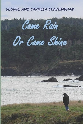 Come Rain or Come Shine by George And Carmela Cunningham 9781732334533