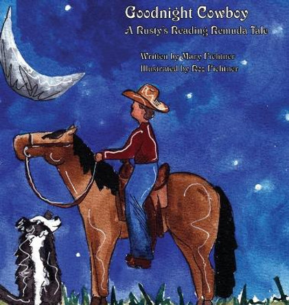 Goodnight Cowboy: A Rusty's Reading Remuda Tale by Mary Fichtner 9781737378075