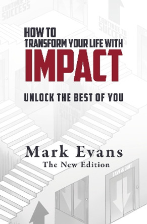 How To Transform Your Life With Impact: Unlock the Best of You by Mark Evans 9781738522507