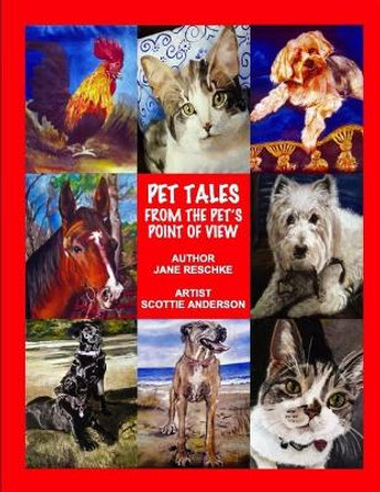 Pet Tales From The Pets Point Of View by Scottie Anderson 9781709788307