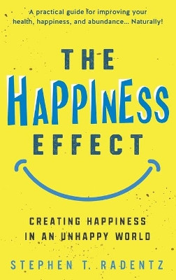 The Happiness Effect by Stephen T Radentz 9781736593080