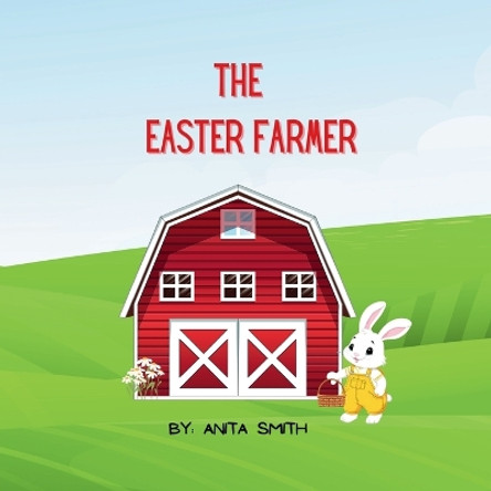 The Easter Farmer by Anita Smith 9781738282227