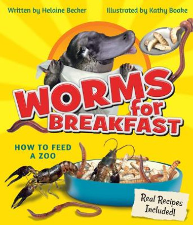 Worms for Breakfast: How to Feed a Zoo by Helaine Becker 9781771475983
