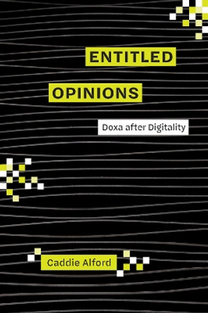 Entitled Opinions: Doxa after Digitality by Caddie Alford 9780817321925