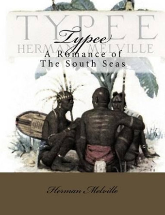 Typee: A Romance of the South Seas by Taylor Anderson 9781484885550