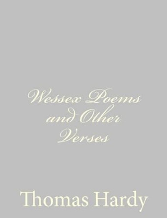 Wessex Poems and Other Verses by Thomas Hardy 9781484924051