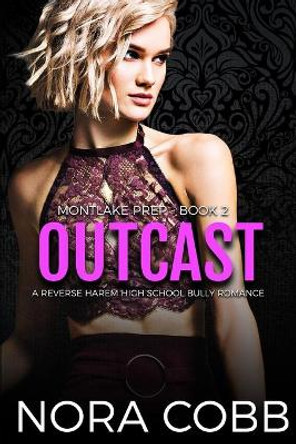 Outcast: A Reverse Harem High School Bully Romance by Nora Cobb 9781708966393