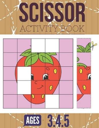 Scissor Activity Book: Cutting practice worksheets for pre k, ages 3.4.5, cut and glue activity book with 100 pages. by Pixa Education 9781709954450