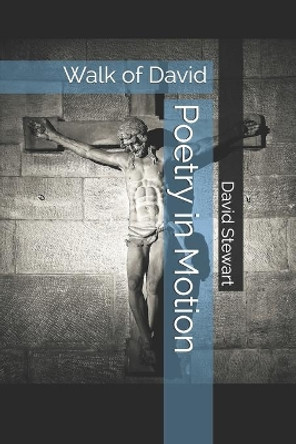 Poetry in Motion: Walk of David by David Stewart 9781658769129