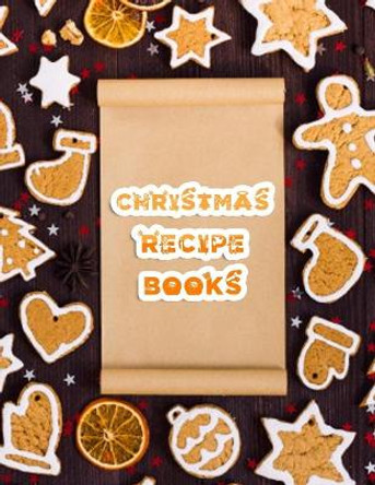 Christmas recipe books: Beautiful Christmas book with 100 pages by Coloring Book Press 9781711008325