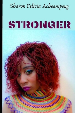 Stronger: ...a story in 15 stages... by Sharon Felicia Acheampong 9781659266337